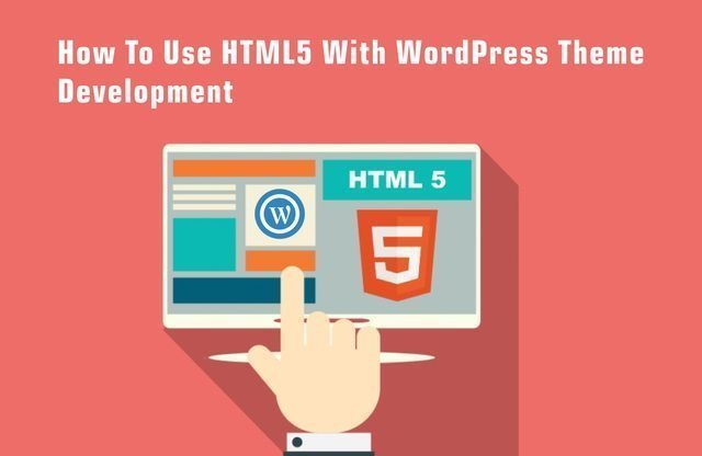 How To Use HTML5 With WordPress Theme Development