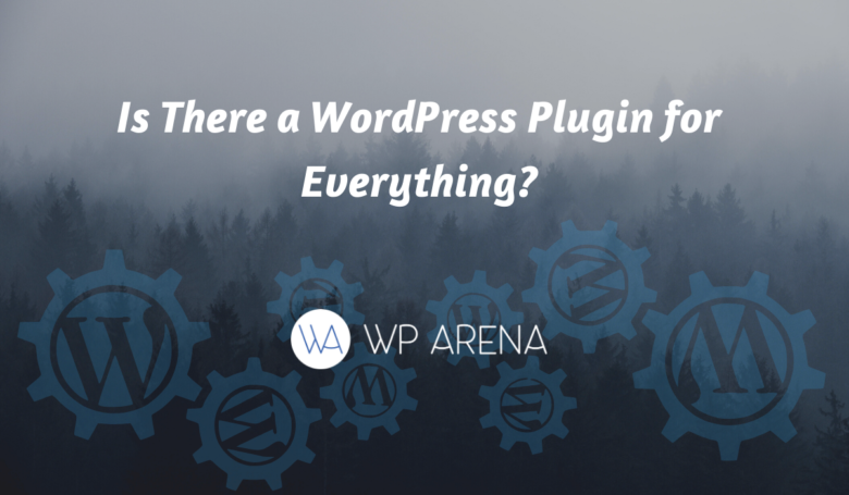 Is There a WordPress Plugin for Everything