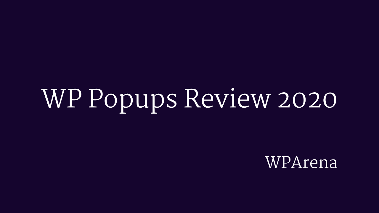 WP Popups Review 2020: A Better Alternative For OptinMonster and Bloom?